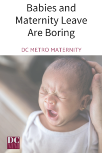 Babies and Maternity Leave are Boring