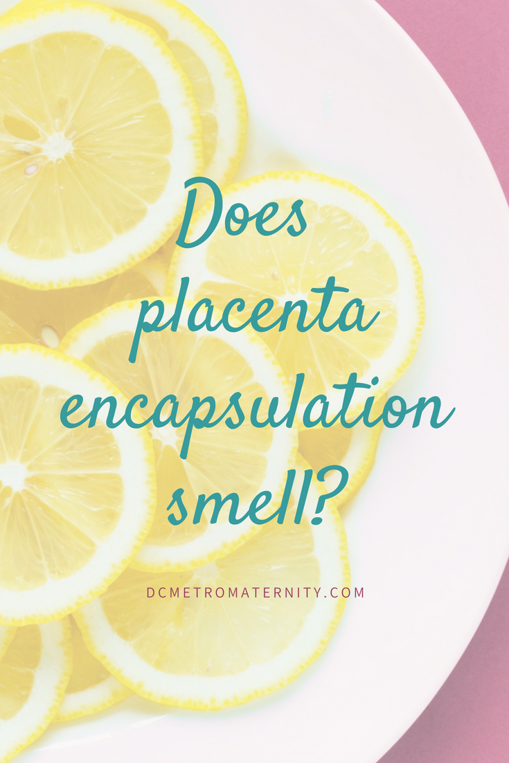 doula and placenta encapsulation specialist answers if placenta pills smell and what a placenta looks like