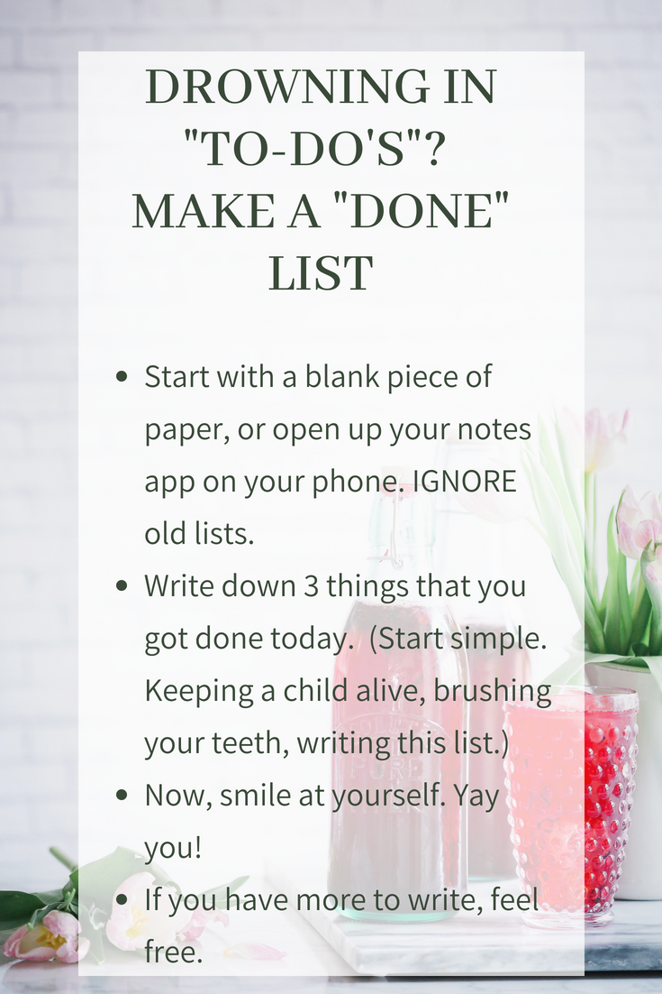 For self-care for mothers in DC, Alexandria, Rockville, Towson and Waldorf, a DONE list might be better than a to-do list. 