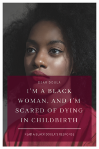 black woman afraid of dying in childbirth repsonse from a black doula in DC