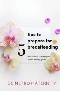 tips from a postpartum doula and infant feeding specialist to prepare to breastfeed in DC, MD, VA